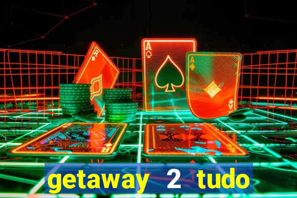 getaway 2 tudo desbloqueado 2.3 9